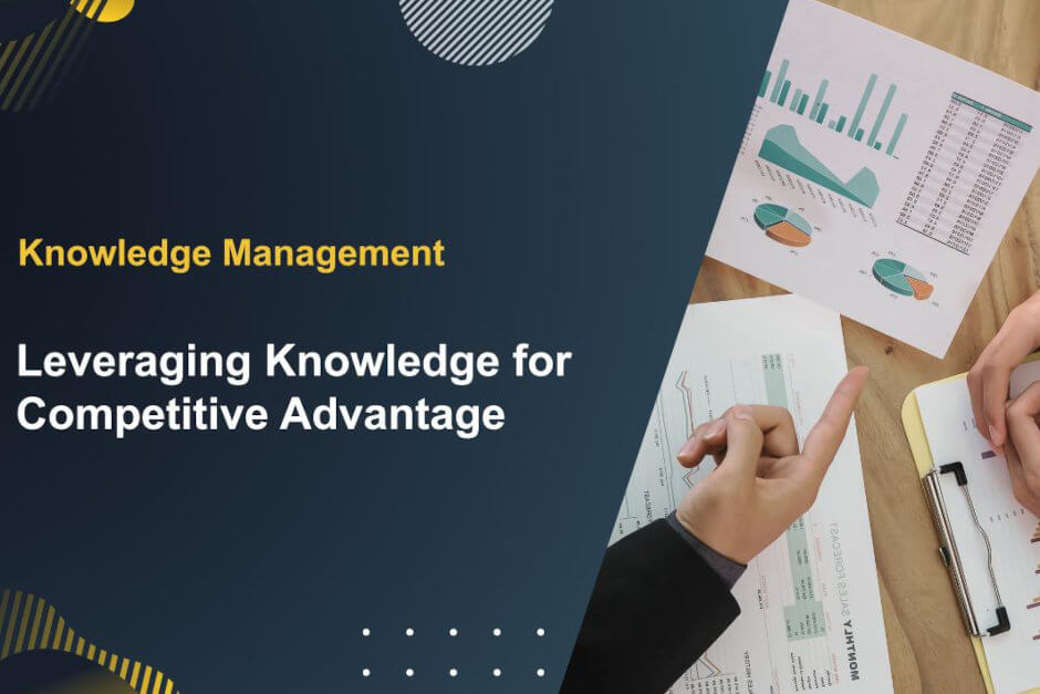 Knowledge Management: Leveraging Knowledge for Competitive Advantage
